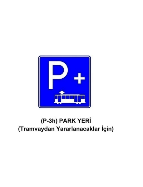 P-3h Park Yeri ( Tramvaydan Yararlanacaklar İçin ) Levhası